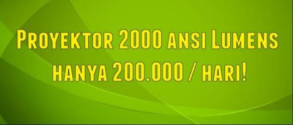 Sewsa Projector Murah Hanya 200rbu/hari
